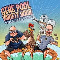 The Gene Pool Variety Hour!