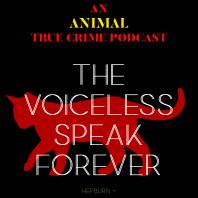 The Voiceless Speak Forever