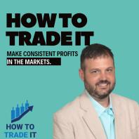 How To Trade It: Trader Insight from Profitable Traders
