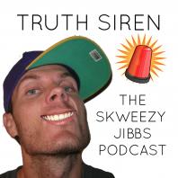 TRUTH SIREN with Skweezy Jibbs