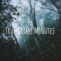 True Crime Minutes