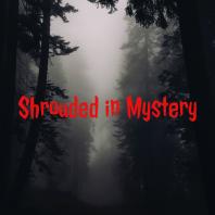 Shrouded in Mystery