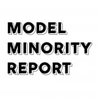 Model Minority Report 