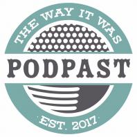 The Way it Was: A podpast
