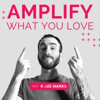 Amplify What You Love