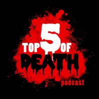 Top 5 of Death Podcast