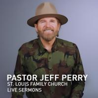 Podcast Archives - St. Louis Family Church - Pastor Jeff Perry