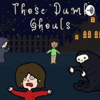 Those Dumb Ghouls 