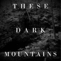 These Dark Mountains