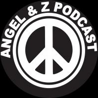 Angel and Z Podcast