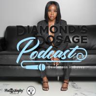 Diamond's Dosage Podcast