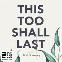 This Too Shall Last with K.J. Ramsey