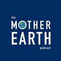 Mother Earth Podcast