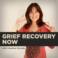 Grief Recovery Now with Charlene Gorzela
