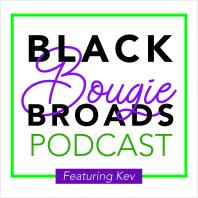 Black Bougie Broads featuring Kev & B