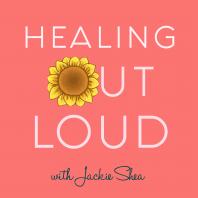 Healing Out Loud with Jackie Shea