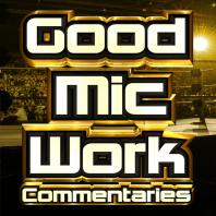 GoodMicWork Commentaries