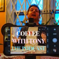 Coffee With Tony: The Podcast