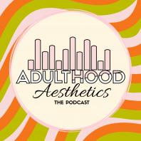 Adulthood Aesthetics