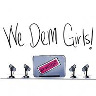 We Dem Girls Podcast