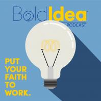 BoldIdea Podcast - Put your faith to work and bring your bold idea to life.