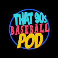 That 90s Baseball Pod