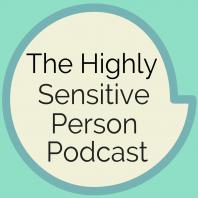 The Highly Sensitive Person Podcast