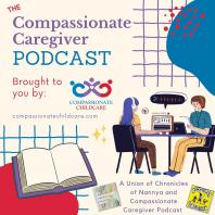 The Compassionate Caregiver Podcast