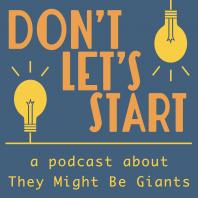 Don't Let's Start: A Podcast About They Might Be Giants
