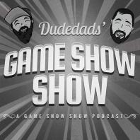 Dudedads' Game Show Show