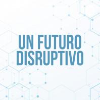 Un Futuro Disruptivo