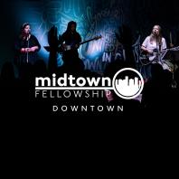 Midtown Fellowship: Downtown
