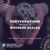 Conversations With a Wounded Healer