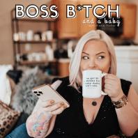 Boss Bitch & a Baby