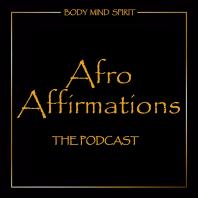 Afro Affirmations Podcast