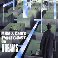 Mike and Cam's Podcast on Dreams