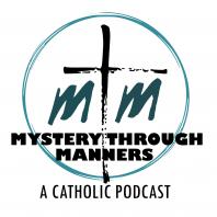 Mystery Through Manners Catholic Podcast