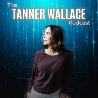 The Tanner Wallace Podcast
