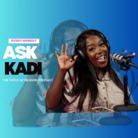 Ask Kadi The Voice of Reason