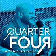 Quarter Four Podcast with Michael Elkins