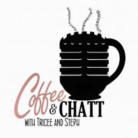 Coffee & Chatt With Tricee And Steph