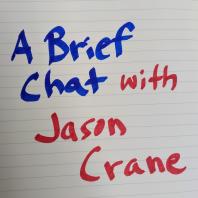 A Brief Chat with Jason Crane