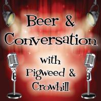 Beer and Conversation with Pigweed and Crowhill