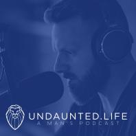 Undaunted Life A Man s Podcast by Kyle Thompson 