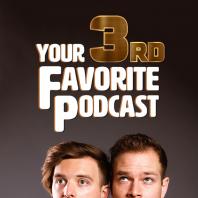 Your 3rd Favorite Podcast