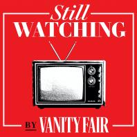 Still Watching by Vanity Fair