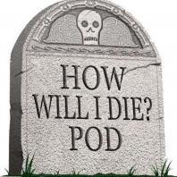 How Will I Die Pod