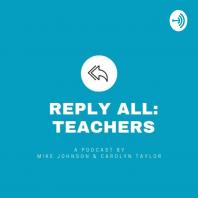 Reply All: Teachers