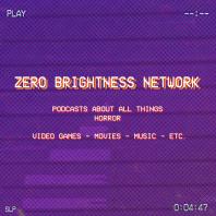 Zero Brightness - A Podcast About Horror Video Games