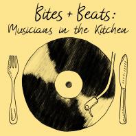 Bites + Beats: Musicians in the Kitchen